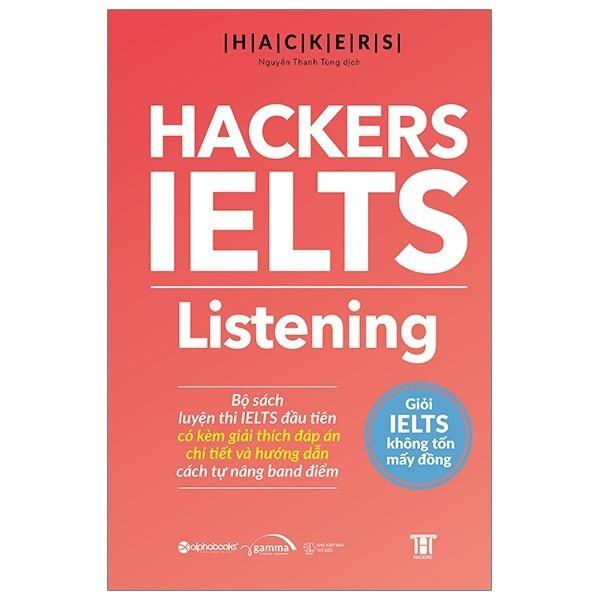 HACKERS IELTS: Listening (Kèm mã QR file nghe, giải thích đáp án chi tiết và hướng dẫn cách tự nâng band điểm)