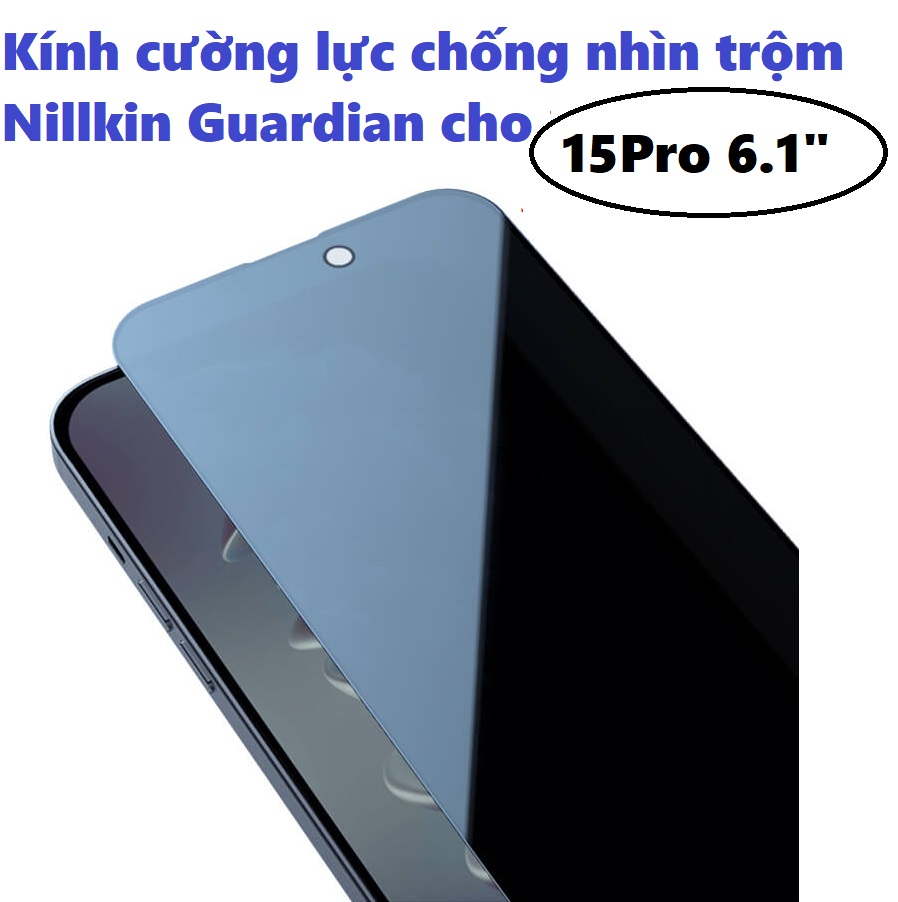 Kính cường lực chống nhìn trộm cho iphone 15 Pro Max ; 15 Pro Nillikin Guardian _ Hàng chính hãng