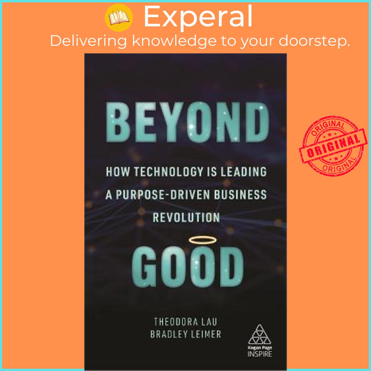 Sách - Beyond Good : How Technology is Leading a Purpose-driven B by Theodora Lau Bradley Leimer (UK edition, paperback)