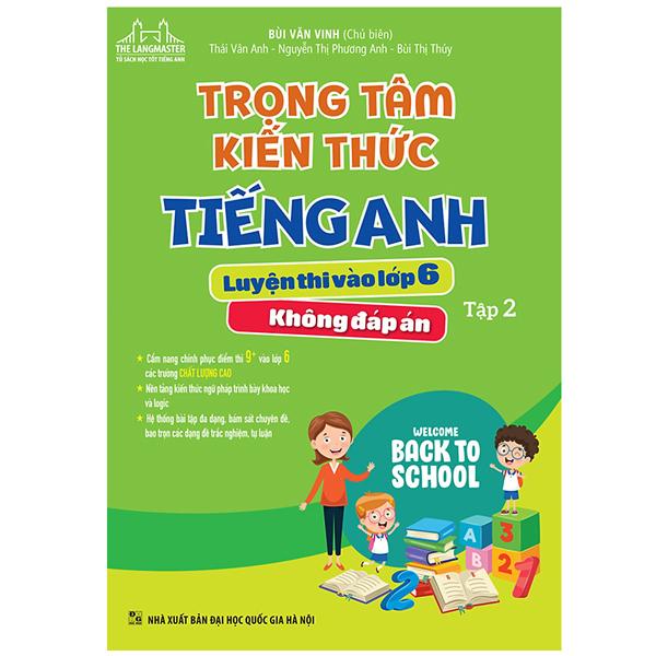 Trọng Tâm Kiến Thức Tiếng Anh Luyện Thi Vào Lớp 6 - Tập 2 (Không Đáp Án)