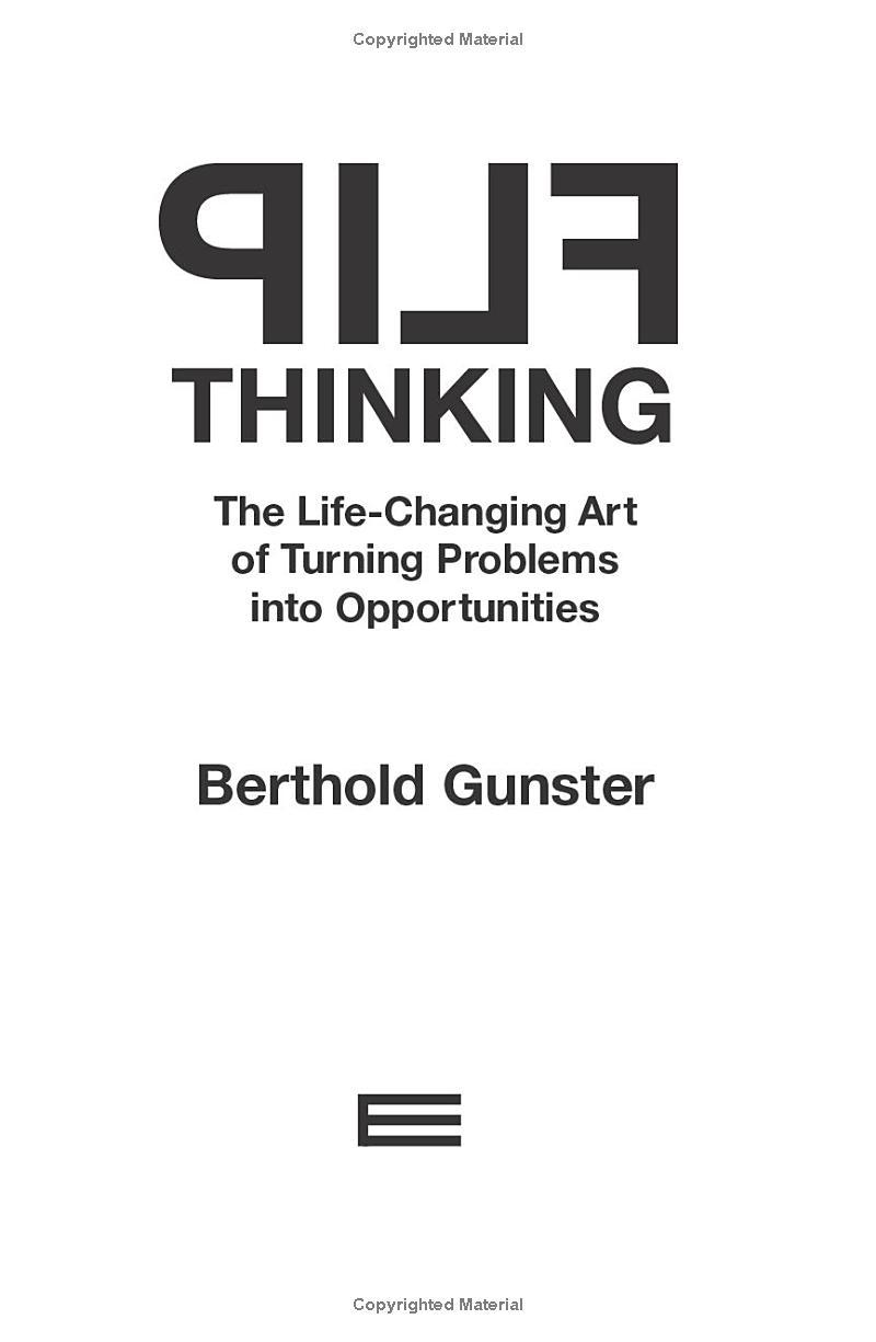 Flip Thinking: The Life-Changing Art Of Turning Problems Into Opportunities