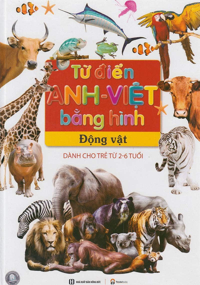 Từ Điển Anh - Việt Bằng Hình: Động Vật (Dành Cho Trẻ Từ 2 - 6 Tuổi)