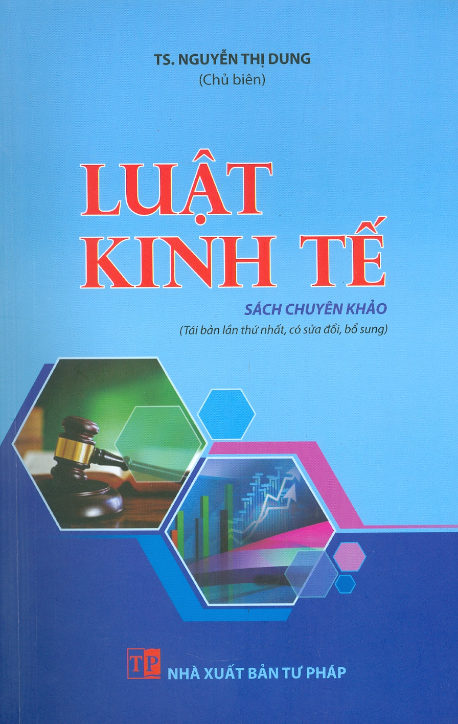 Luật Kinh Tế (Tái bản lần thứ nhất, có sửa đổi, bổ sung) - Sách chuyên khảo