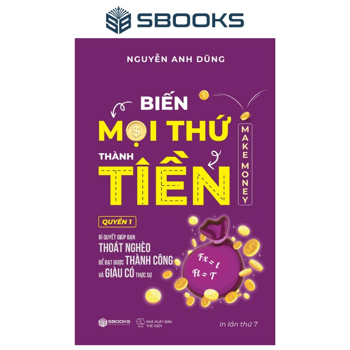 Sách - Biến Mọi Thứ Thành Tiền (Nguyễn Anh Dũng) - Sbooks