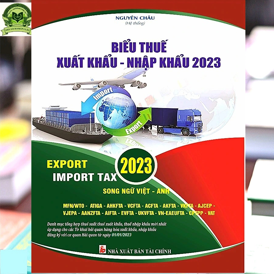 Biểu Thuế Xuất Khẩu - Nhập Khẩu 2023 (song ngữ Việt – Anh)