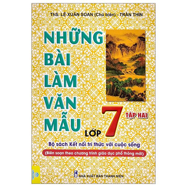 Những Bài Văn Mẫu Lớp 7 - Tập 2 ( Bộ Sách Kết Nối Tri Thức Với Cuộc Sống)