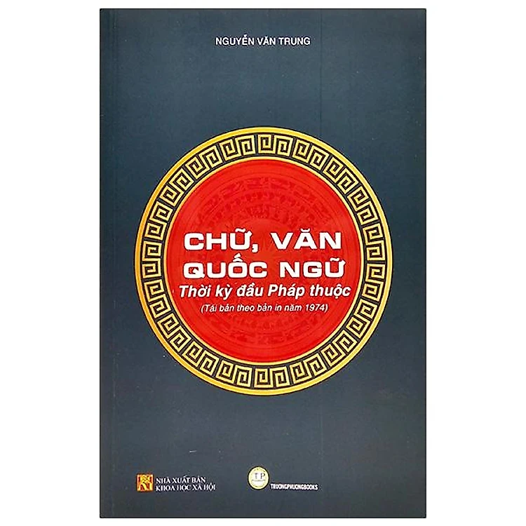 Sách - Chữ, Văn Quốc Ngữ - Thời Kỳ Đầu Pháp Thuộc - Nguyễn Văn Trung