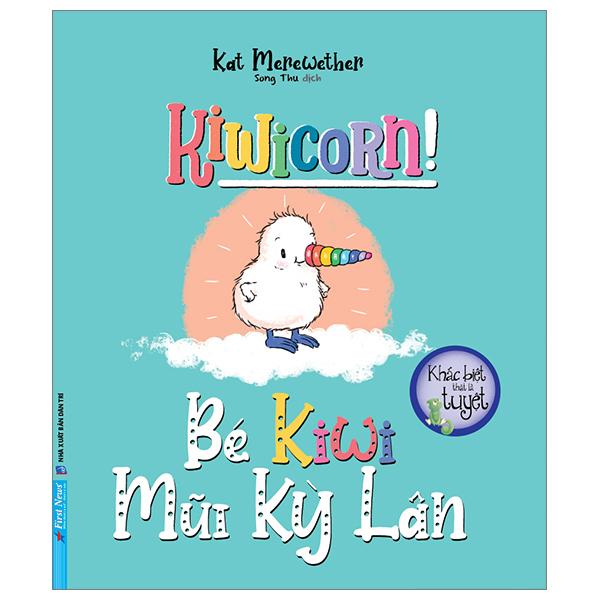 Khác Biệt Thật Là Tuyệt – Bé Kiwi Mũi Kỳ Lân – Kiwicorn