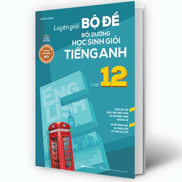 Luyện giải bộ đề bồi dưỡng học sinh giỏi tiếng anh lớp 12