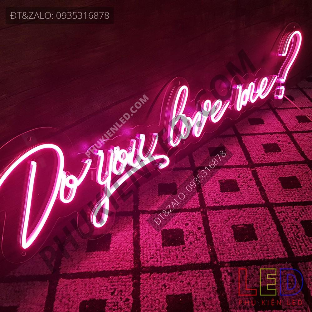 Đèn Led Neon Chữ Do You Love Me cực chất - Do You Love Me Neon Sign - Đèn Led Neon Trang Trí