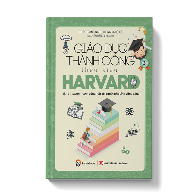 Giáo Dục Thành Công Theo Kiểu Harvard Tập 3