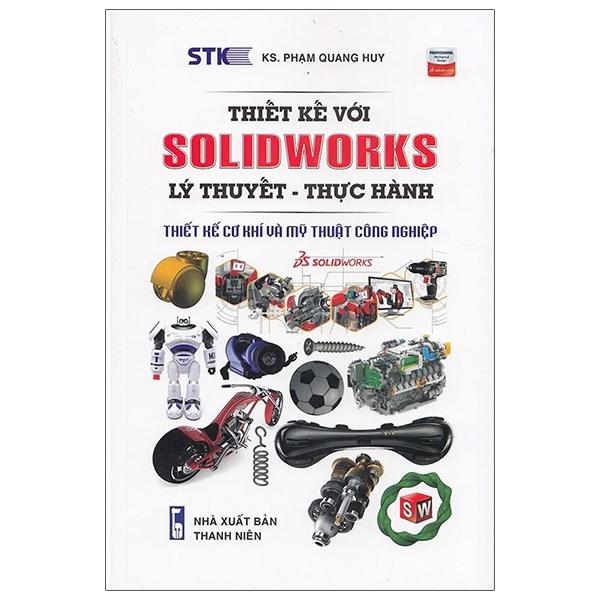 Thiết Kế Với Solidworks: Lý Thuyết - Thực Hành