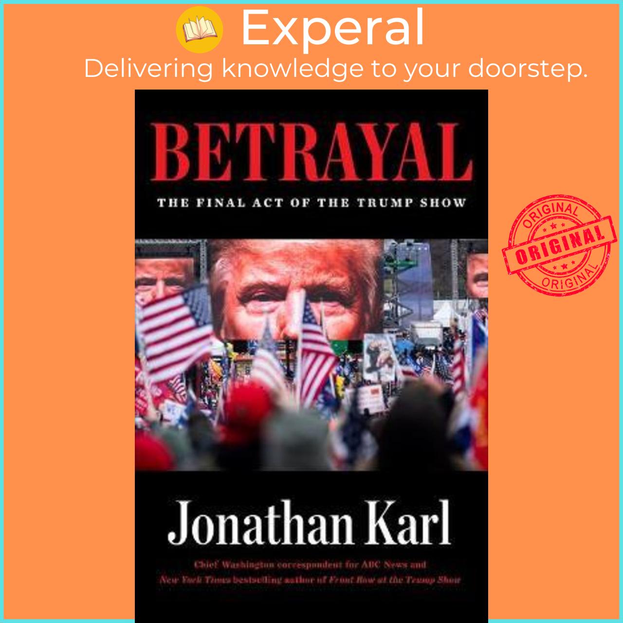 Sách - Betrayal : The Final Act of the Trump Show by Jonathan Karl (US edition, hardcover)