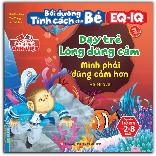 Bồi Dưỡng Tính Cách Cho Bé EQ IQ (2-8 Tuổi) - Dạy Trẻ Lòng Dũng Cảm (Song Ngữ ANH - VIỆT) (Sách Bản Quyền)