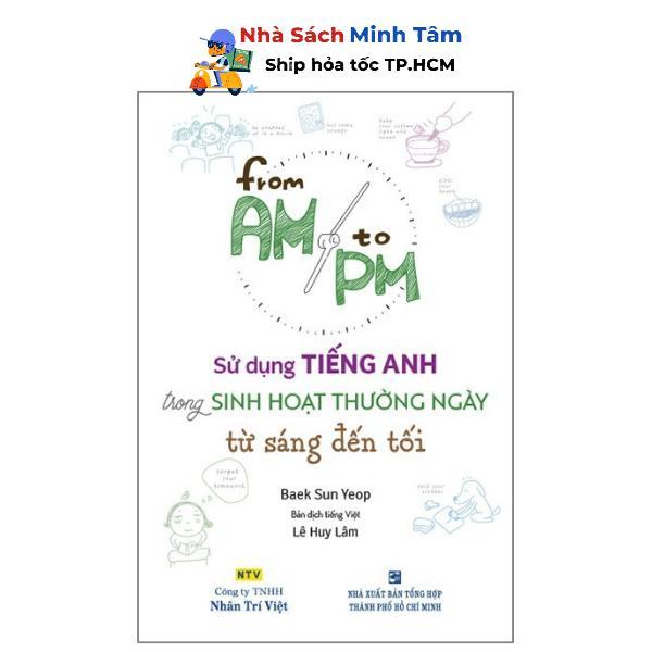 Sách - Sử dụng Tiếng Anh Trong Sinh Hoạt Thường Ngày Từ Sáng Đến Tối - Nhân Trí Việt