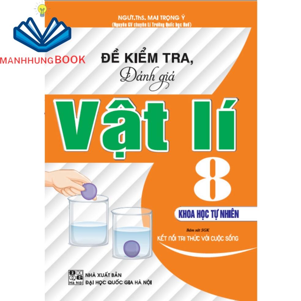 Sách - Đề Kiểm Tra, Đánh Giá Vật Lí 8 - Khoa Học Tự Nhiên (Bám Sát SGK Kết Nối Tri Thức Với Cuộc Sống)
