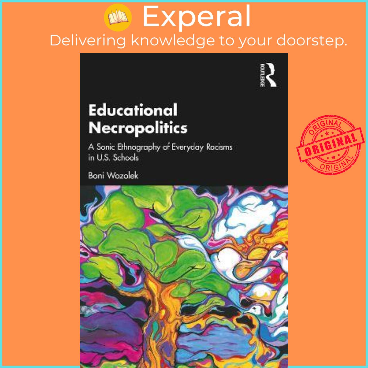 Sách - Educational Necropolitics : A Sonic Ethnography of Everyday Racisms in U. by Boni Wozolek