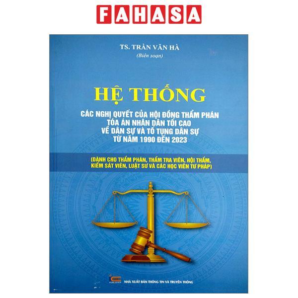 Hệ Thống Các Nghị Quyết Của Hội Đồng Thẩm Phán Tòa Án Nhân Dân Tối Cao Về Dân Sự Và Tố Tụng Dân Sự Từ Năm 1990 Đến 2023