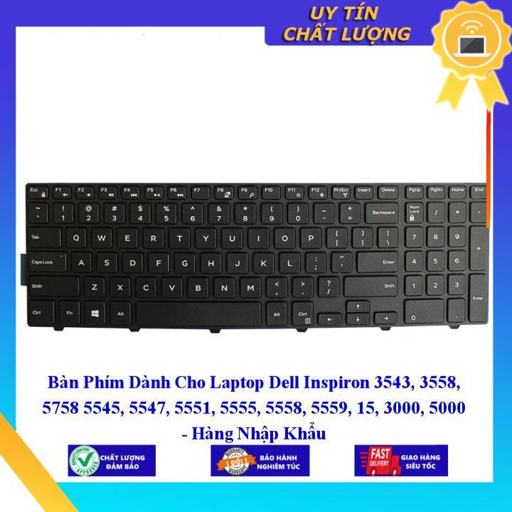 Bàn Phím dùng cho Laptop Dell Inspiron 3543 3558 5758 5545 5547 5551 5555 5558 5559 15 3000 5000  - Hàng Nhập Khẩu New Seal