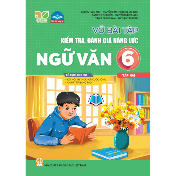 Sách - Vở bài tập kiểm tra, đánh giá năng lực Ngữ văn 6, tập 1.2 (Kết nối tri thức với cuộc sống, Chân trời sáng tạo)