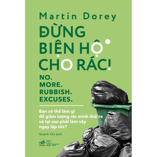 Sách Đừng biện hộ cho rác (No more rubbish excuses) - Nhã Nam - BẢN QUYỀN