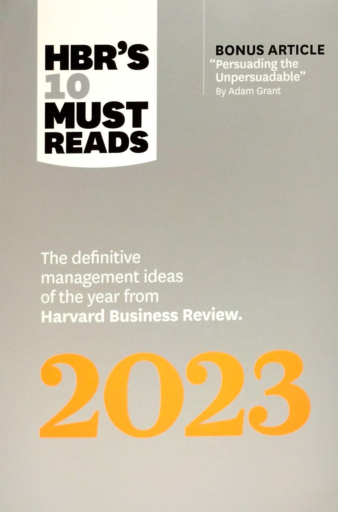 HBR's 10 Must Reads 2023: The Definitive Management Ideas Of The Year From Harvard Business Review