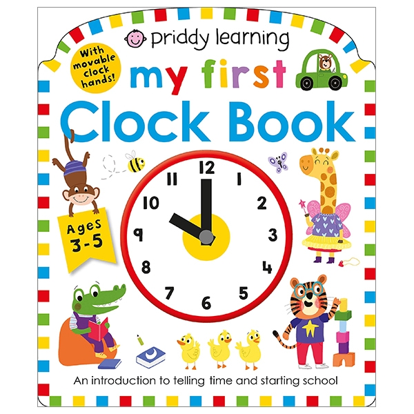 Priddy Learning: My First Clock Book: An Introduction To Telling Time And Starting School