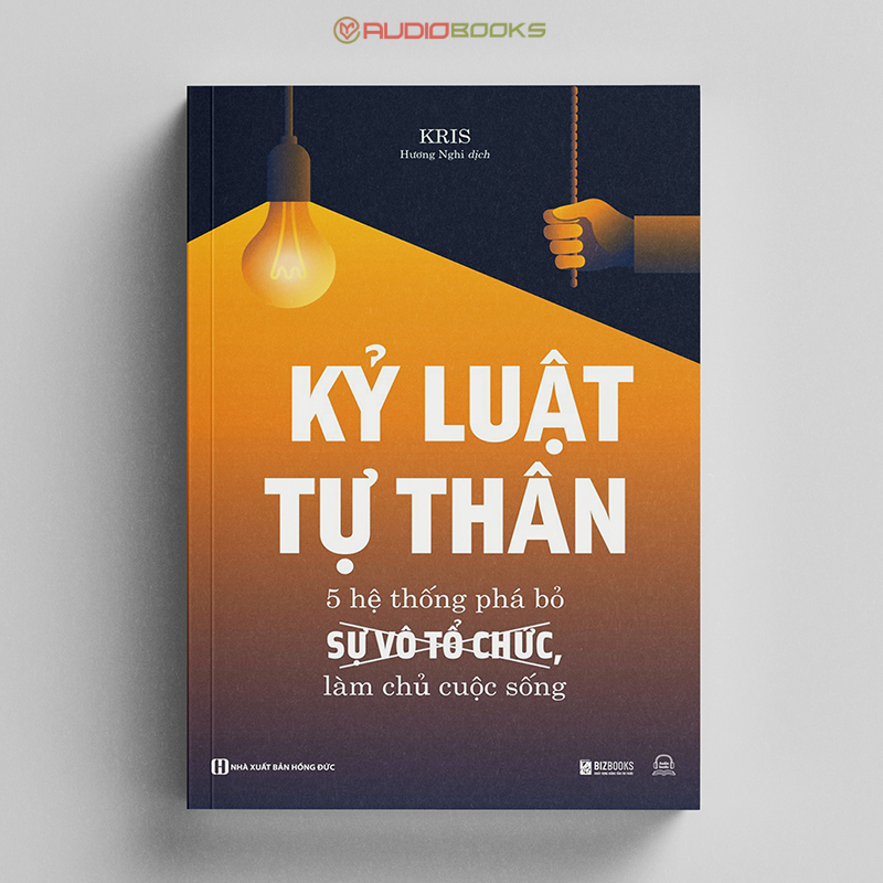 Kỷ Luật Tự Thân: 5 Hệ Thống Phá Bỏ Sự Vô Tổ Chức, Làm Chủ Cuộc Sống