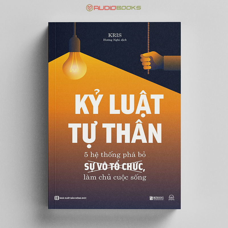 Kỷ Luật Tự Thân: 5 Hệ Thống Phá Bỏ Sự Vô Tổ Chức, Làm Chủ Cuộc Sống