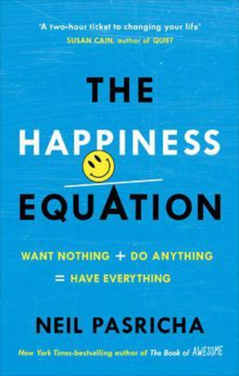 Sách - The Happiness Equation : Want Nothing + Do Anything = Have Everything by Neil Pasricha (UK edition, paperback)