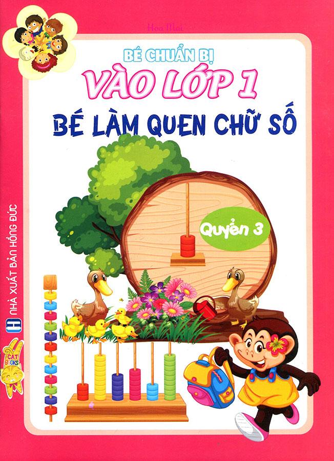Bé Chuẩn Bị Vào Lớp 1 - Bé Làm Quen Chữ Số - Quyển 3