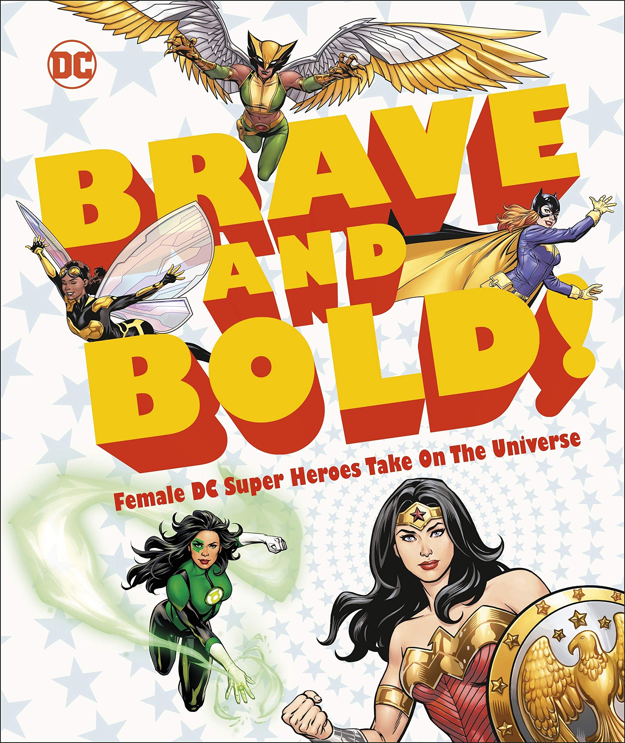 DC Brave And Bold!: Female DC Super Heroes Take On The Universe