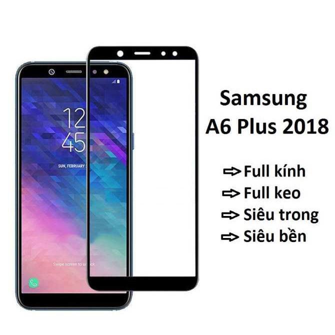 Samsung A6 Plus- Kính Cường Lực Samsung A6 Plus 2018 5D Full Màn Hình- Cảm Ứng Mượt Mà