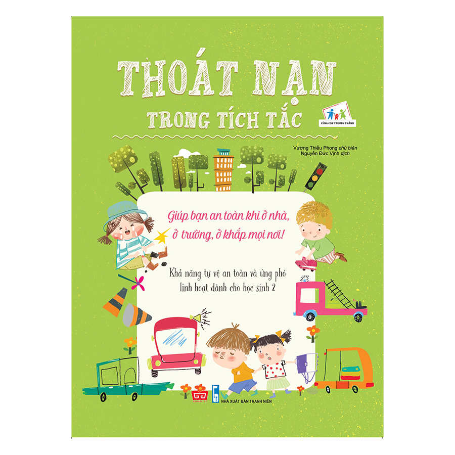 Thoát Nạn Trong Tích Tắc - Giúp Bạn An Toàn Khi Ở Nhà, Ở Trường, Ở Khắp Mọi Nơi! - Khả Năng Tự Vệ An Toàn Và Ứng Phó Linh Hoạt Dành Cho Học Sinh 2