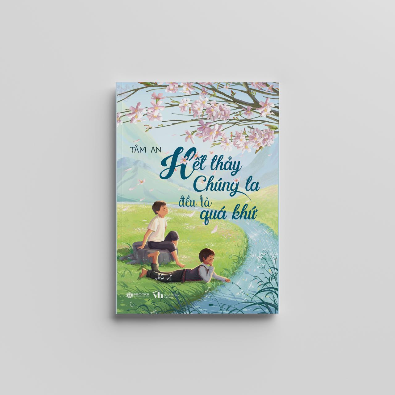 Sách - Hết Thảy Chúng Ta Đều Là Quá Khứ - SBOOKS