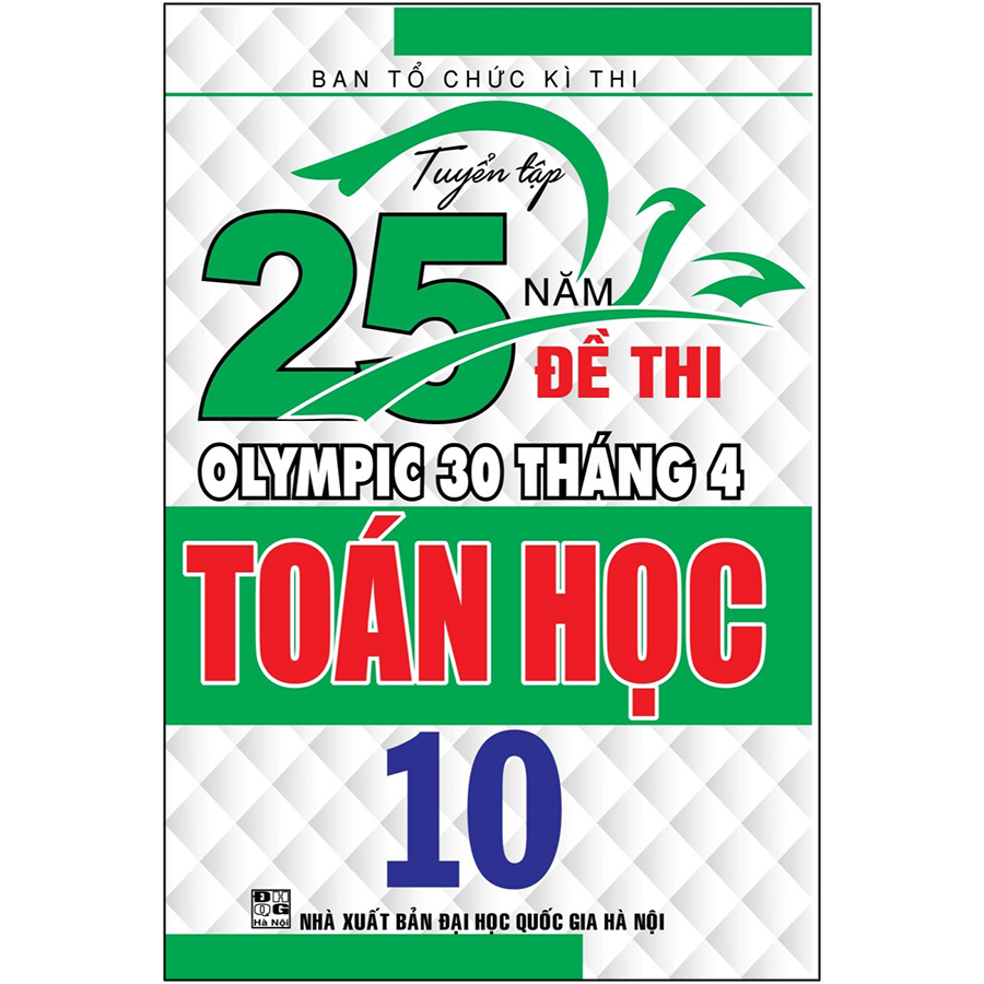 Tuyển Tập 25 Năm Đề Thi Olympic 30 Tháng 4 - Toán Học 10