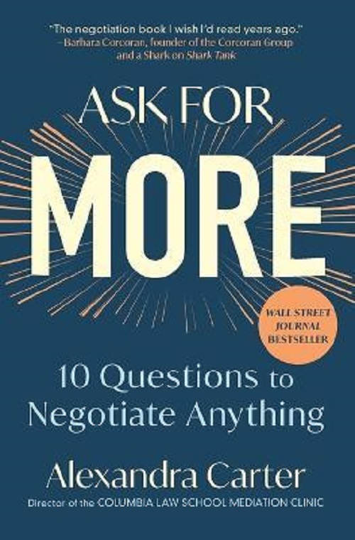 Ask for More : 10 Questions to Negotiate Anything