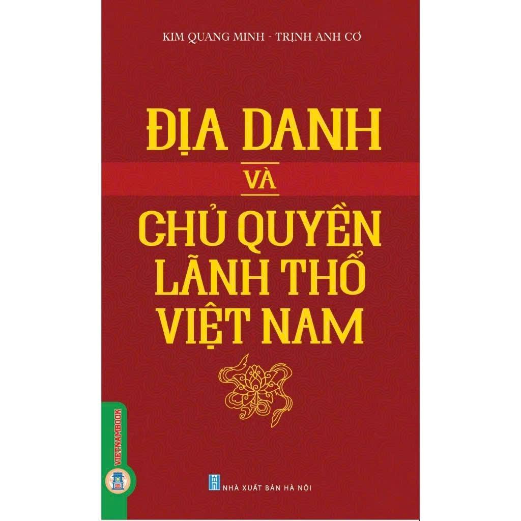 Sách - Địa Danh và Chủ Quyền Lãnh Thổ Việt Nam - Kim Quang Minh &amp; Trịnh Anh Cơ - VIETNAMBOOK