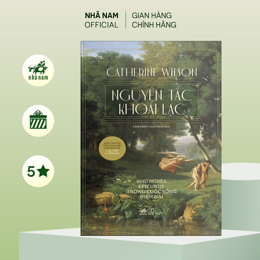 Sách - Nguyên tắc khoái lạc: Chủ nghĩa Epicurus trong cuộc sống hiện đại (Catherine Wilson) - Nhã Nam Official