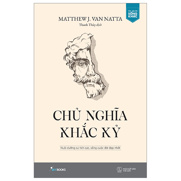 Chủ Nghĩa Khắc Kỷ - Nuôi Dưỡng Sự Tích Cực, Sống Cuộc Đời Đẹp Nhất - Skybooks