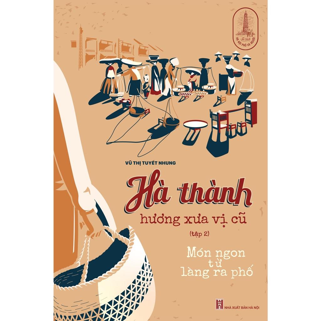 Hà thành hương xưa vị cũ : Món ngon từ làng ra phố