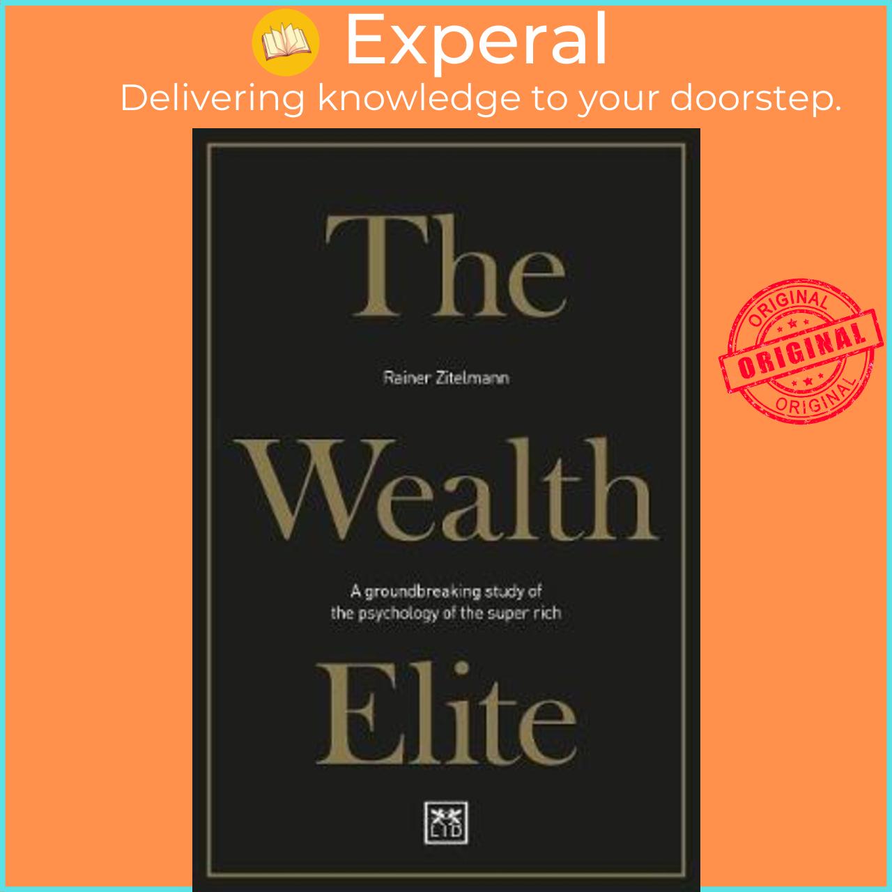 Sách - The Wealth Elite : A groundbreaking study of the psychology of the su by Rainer Zitelmann (UK edition, paperback)