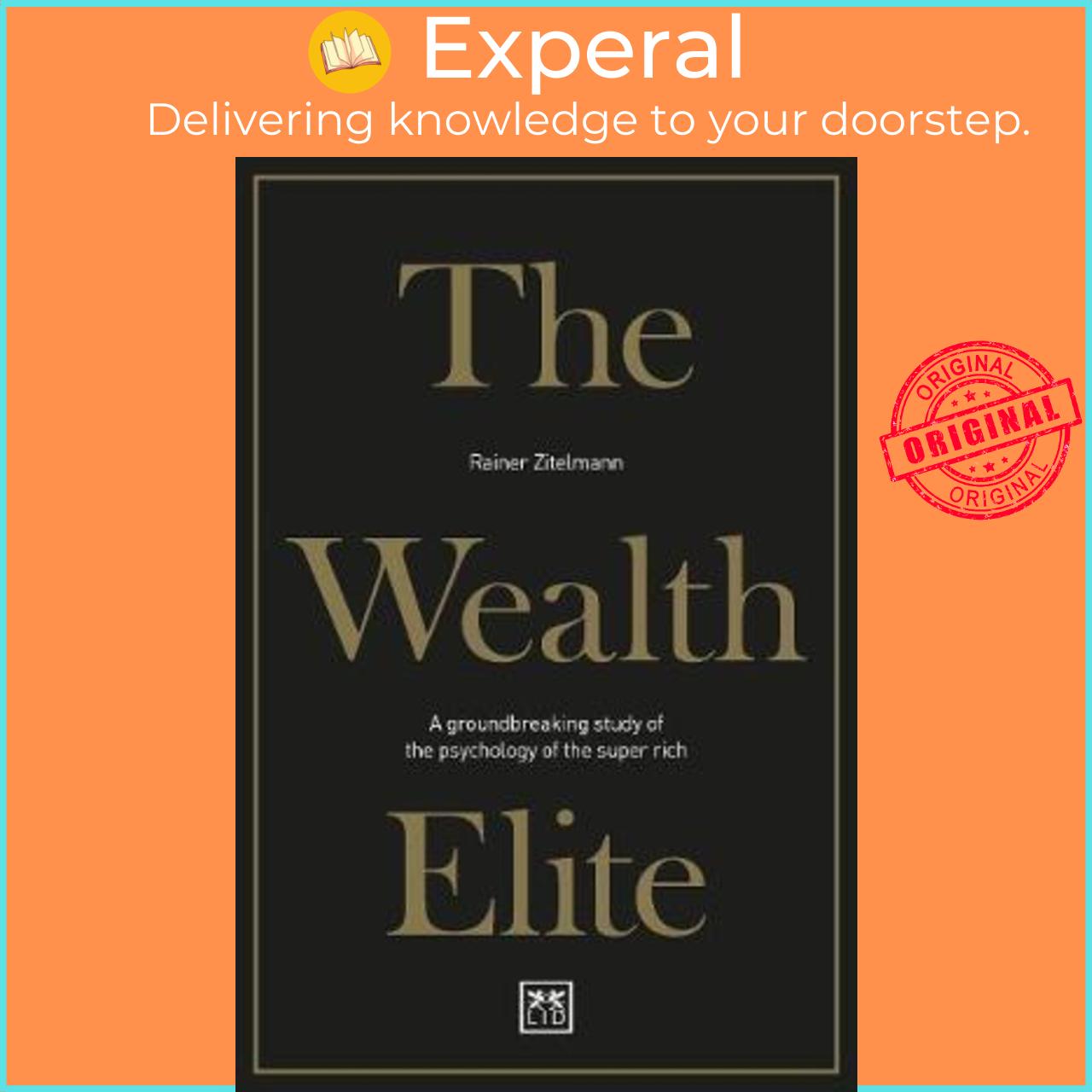 Sách - The Wealth Elite A Groundbreaking Study Of The Psychology Of The Su By Rainer Zitelmann Uk Edition, Paperback
