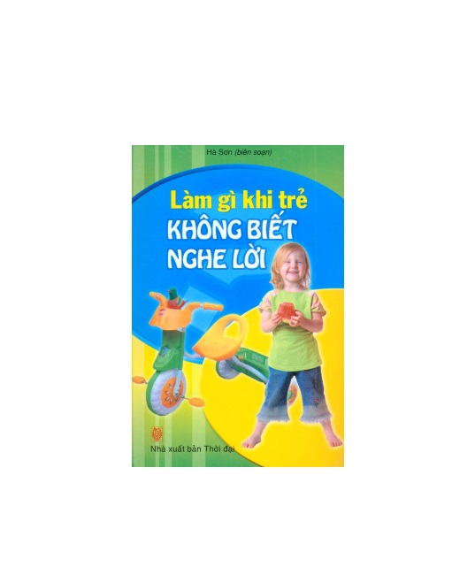 Làm Gì Khi Trẻ Không Biết Nghe Lời