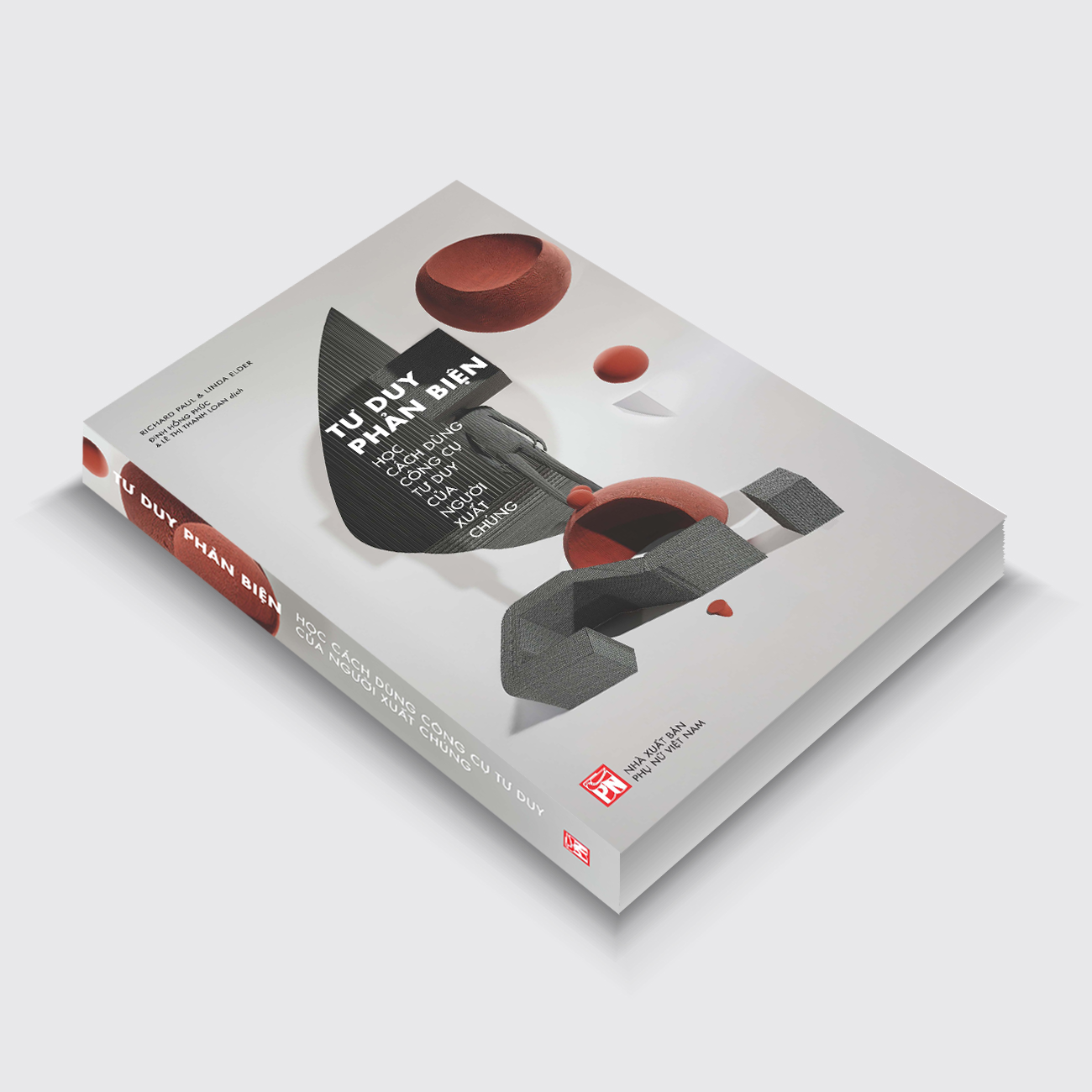 Sách Tư Duy Phản Biện: Học Cách Dùng Công Cụ Tư Duy Của Người Xuất Chúng