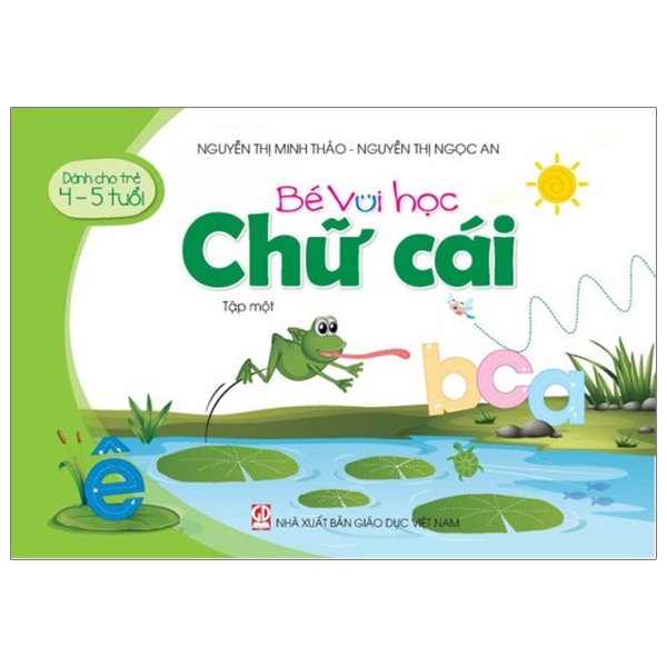 Bé Vui Học Chữ Cái - Tập Một (Dành Cho Trẻ 4 - 5 Tuổi)