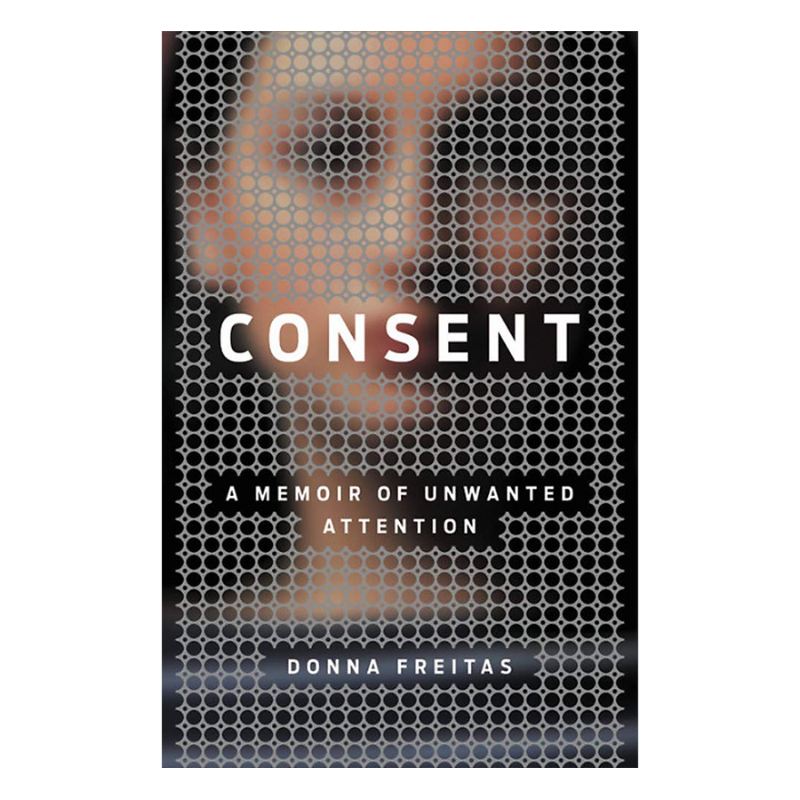 Consent: A Memoir of Unwanted Attention