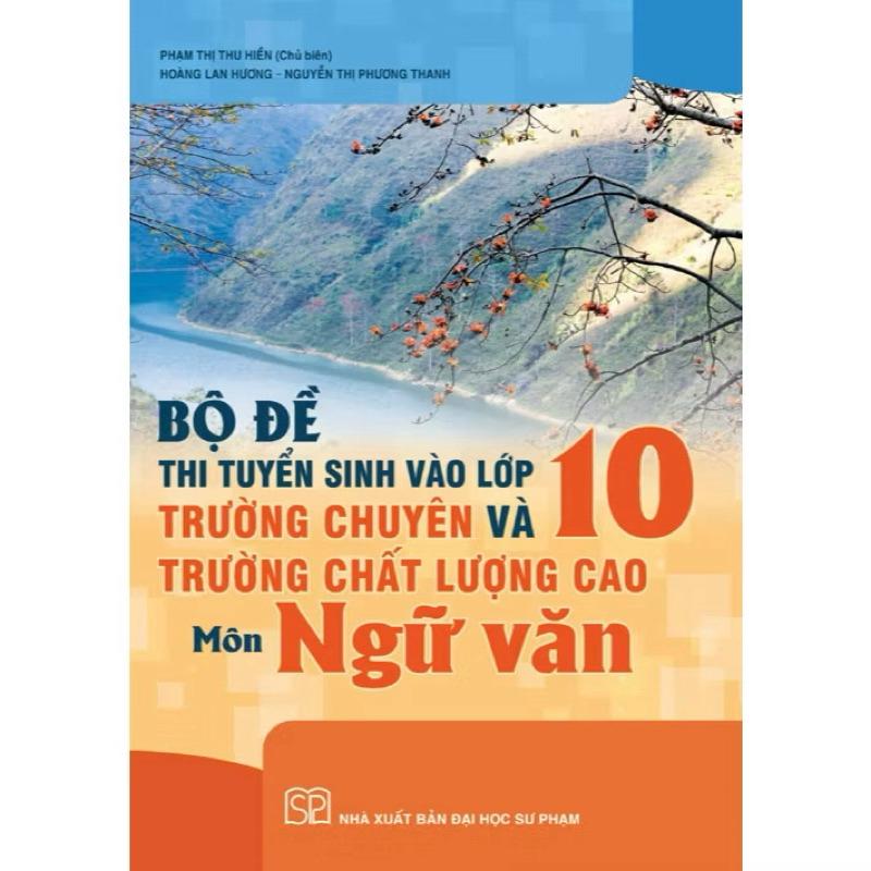 Sách - Bộ đề thi tuyển sinh vào lớp 10 các trường chất lượng cao và trường chuyên môn Ngữ văn