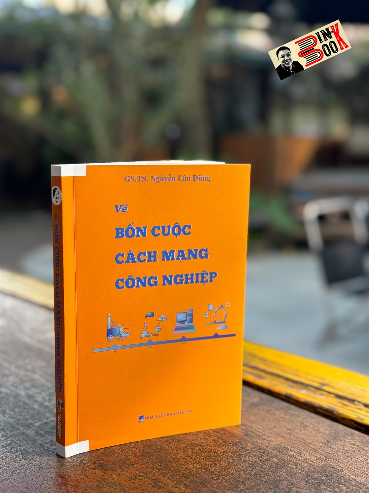 (Chữ ký tác giả) VỀ BỐN CUỘC CÁCH MẠNG CÔNG NGHIỆP – Nguyễn Lân Dũng – Hanoi Books - NXB Dân Trí