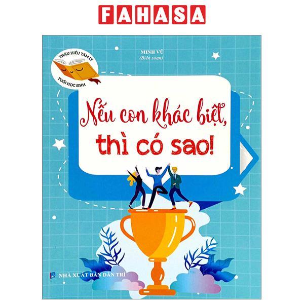 Thấu Hiểu Tâm Lý Tuổi Học Sinh - Nếu Con Khác Biệt Thì Có Sao